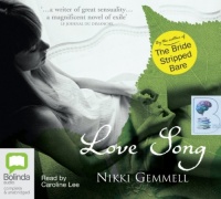 Love Song written by Nikki Gemmell performed by Caroline Lee on Audio CD (Unabridged)